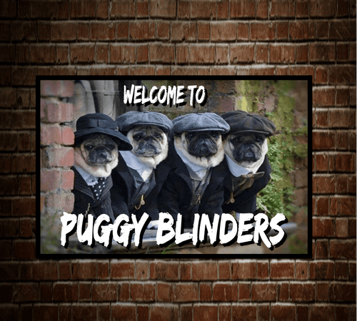 Puggy Blinders metal sign in various sizes